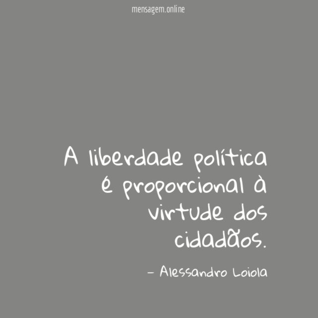 A liberdade política é proporcional à virtude dos cidadãos