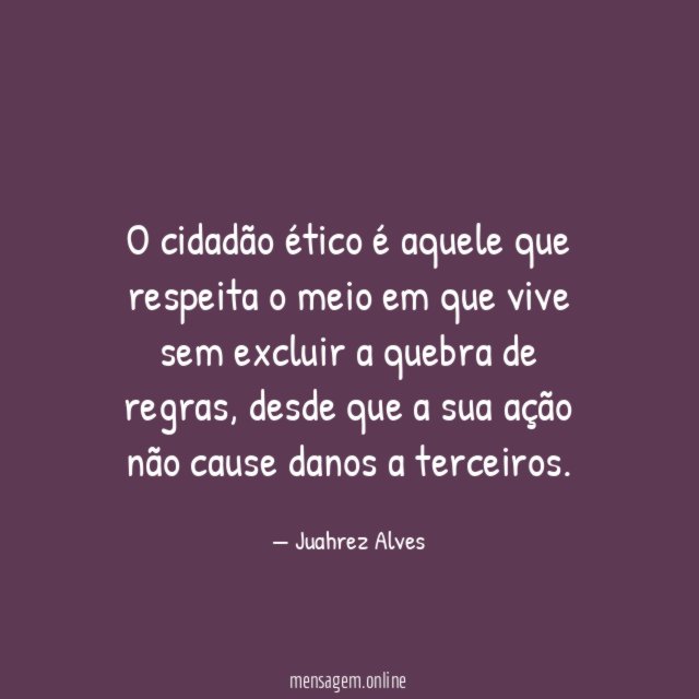 O cidadão ético é aquele que respeita