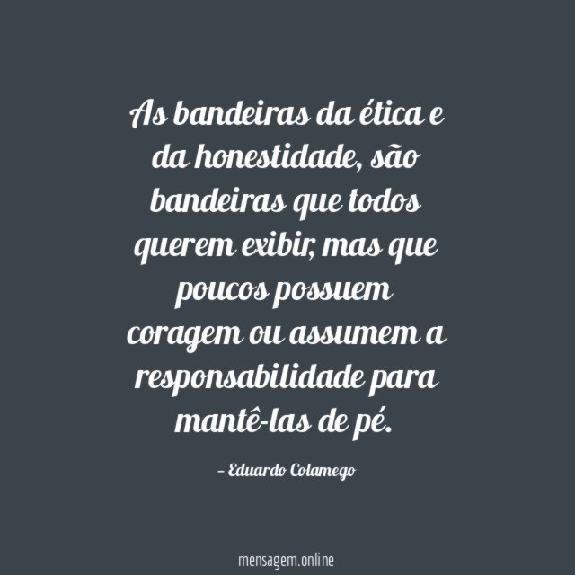 As bandeiras da ética e da honestidade