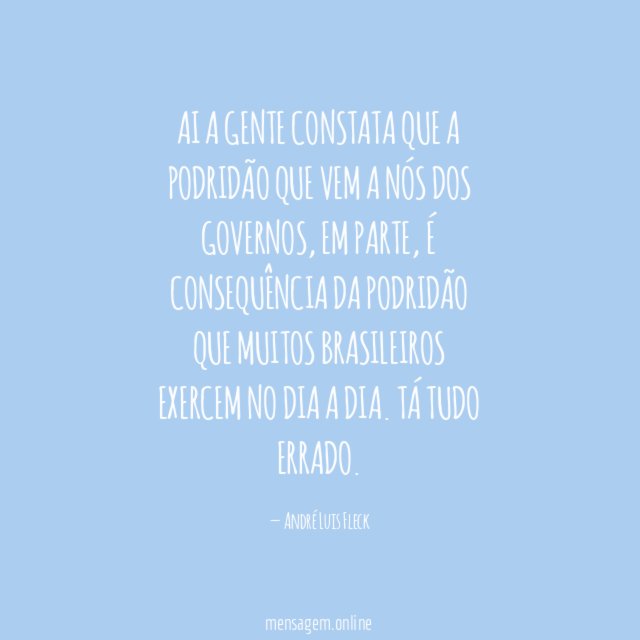 Ai a gente constata que a podridão que