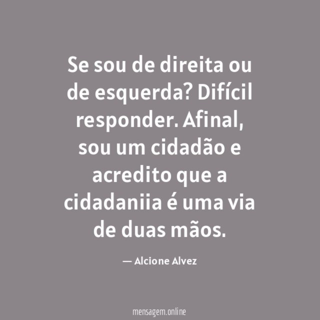 Se sou de direita ou de esquerda