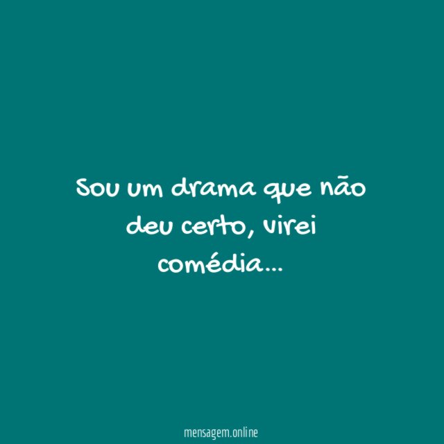 Sou um drama que não deu certo