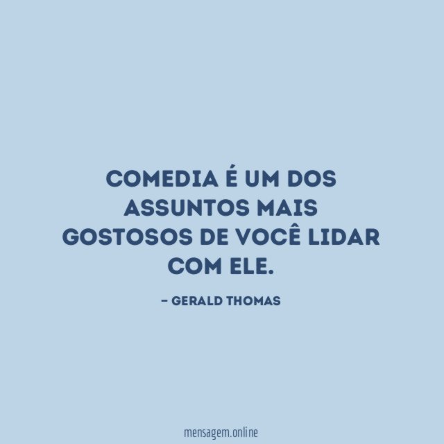 Comedia é um dos assuntos mais gostosos de você lidar com ele