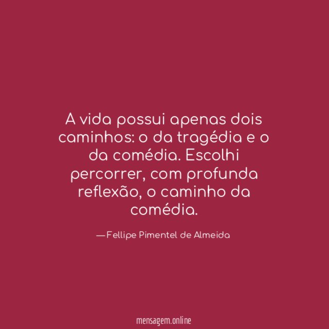A vida possui apenas dois caminhos