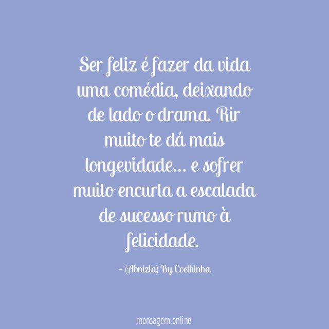 Ser feliz é fazer da vida uma comédia