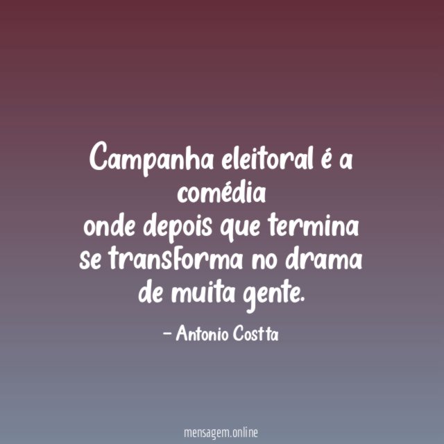 Campanha eleitoral é a comédia onde depois que termina se