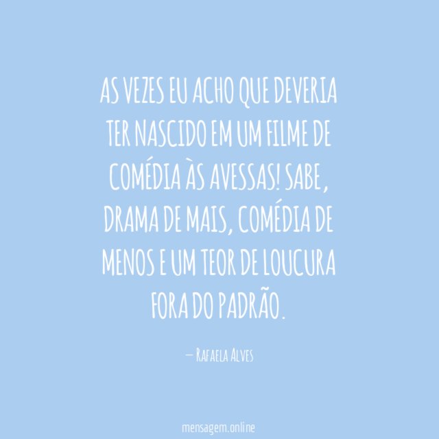 As vezes eu acho que deveria ter nascido