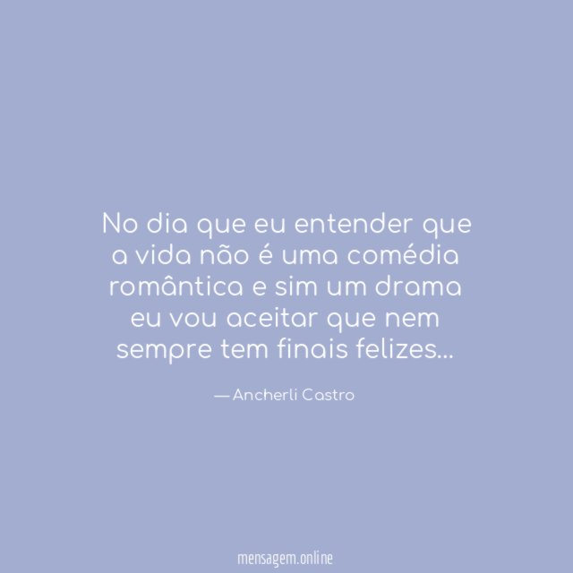 No dia que eu entender que a vida
