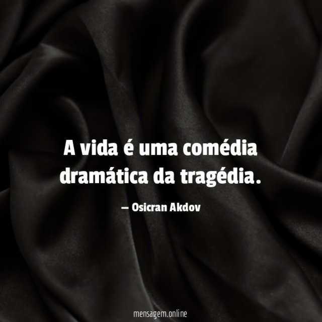 A vida é uma comédia dramática da tragédia
