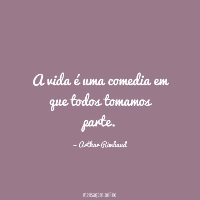A vida é uma comedia em que todos tomamos parte