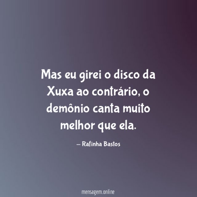 Mas eu girei o disco da Xuxa ao contrário