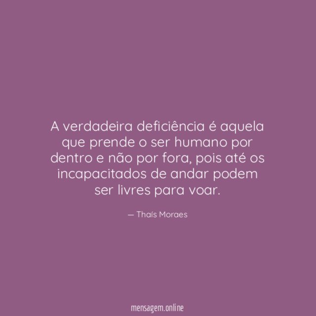 A verdadeira deficiência é aquela que prende