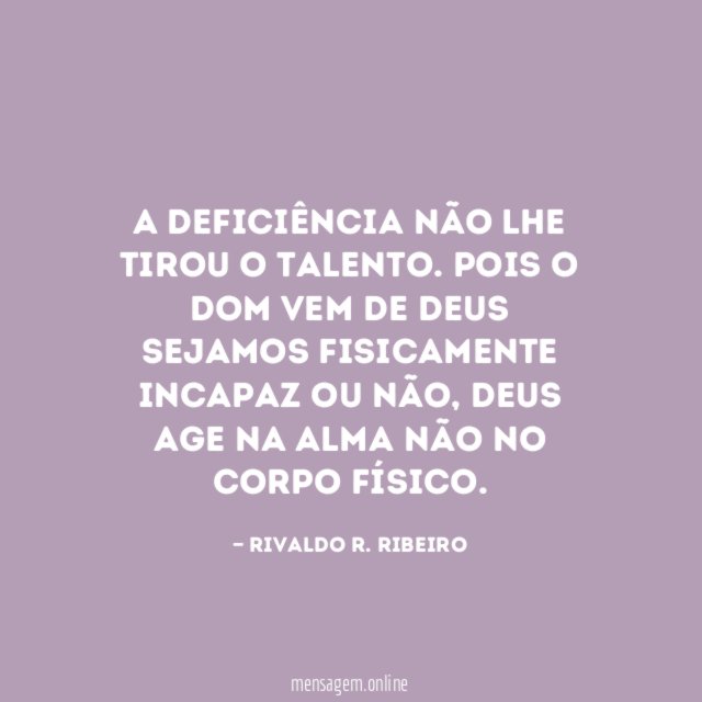 A deficiência não lhe tirou o talento