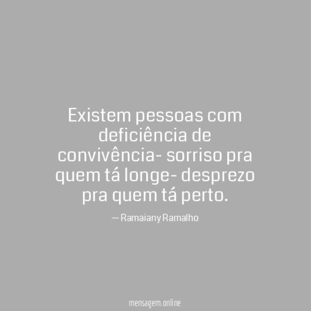 Existem pessoas com deficiência de convivência- sorriso pra