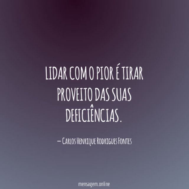 Lidar com o pior é tirar proveito das suas deficiências