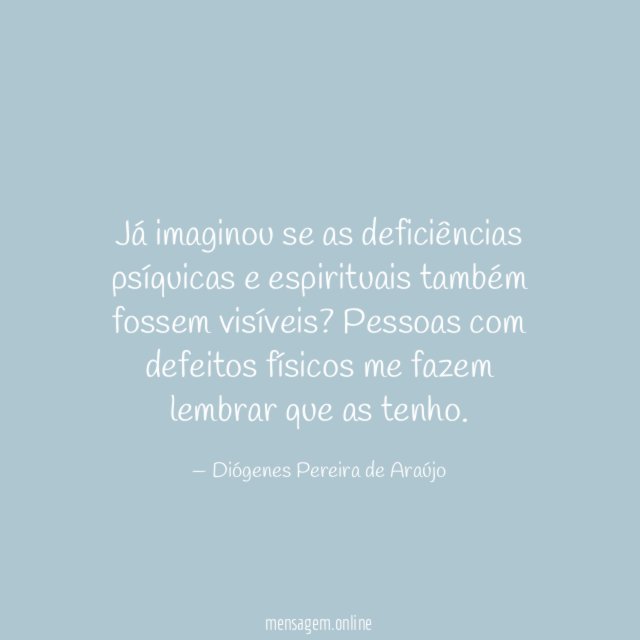 Já imaginou se as deficiências psíquicas e espirituais