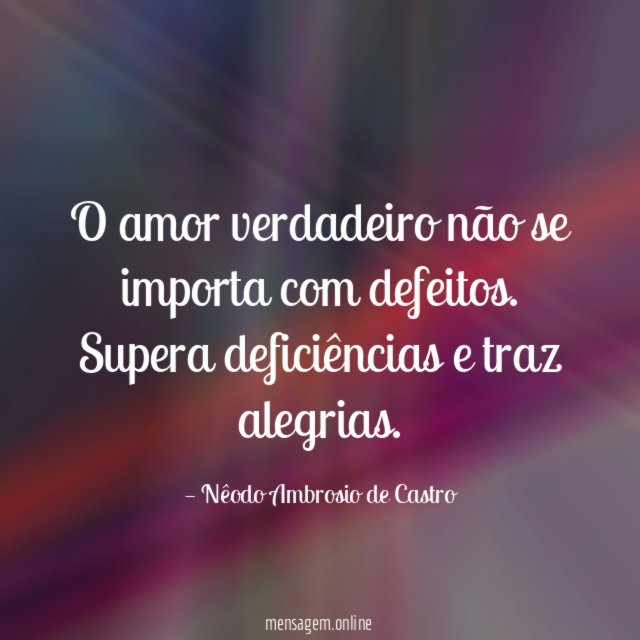 O amor verdadeiro não se importa com defeitos