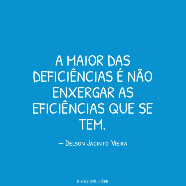 A maior das deficiências é não enxergar as