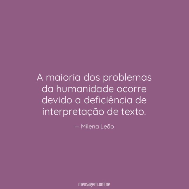 A maioria dos problemas da humanidade ocorre devido
