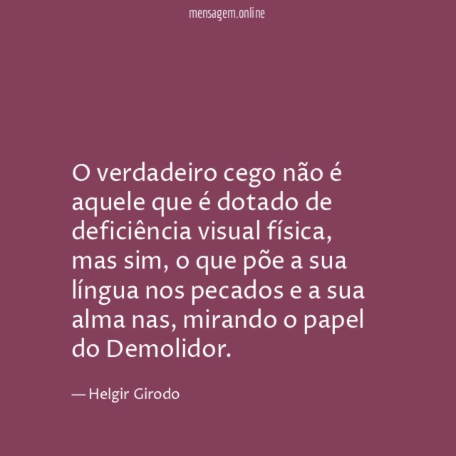O verdadeiro cego não é aquele que é