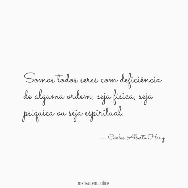 Somos todos seres com deficiência de alguma ordem