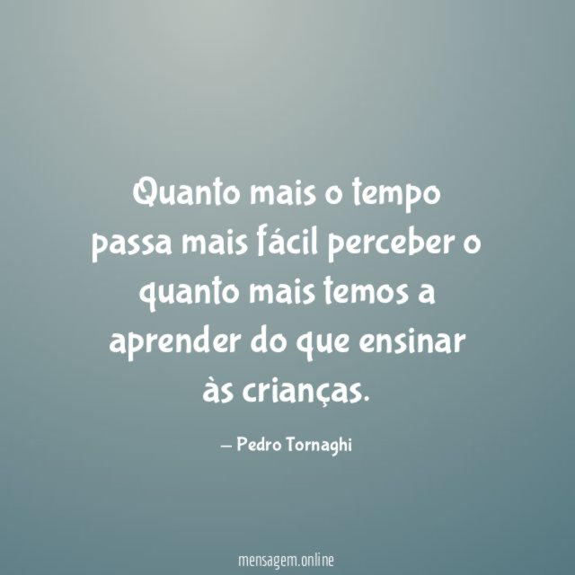 Quanto mais o tempo passa mais fácil perceber