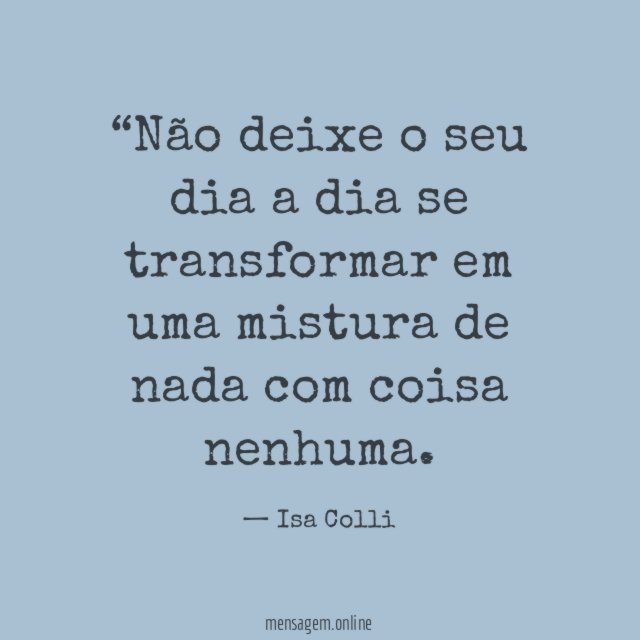 Não deixe o seu dia a dia se