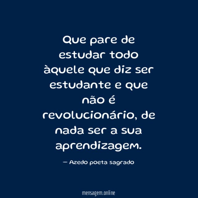 Que pare de estudar todo àquele que diz