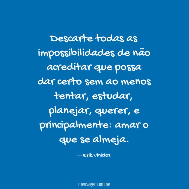 Descarte todas as impossibilidades de não acreditar que