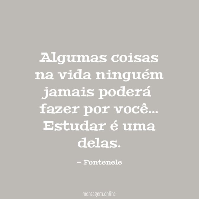 Algumas coisas na vida ninguém jamais poderá fazer por você