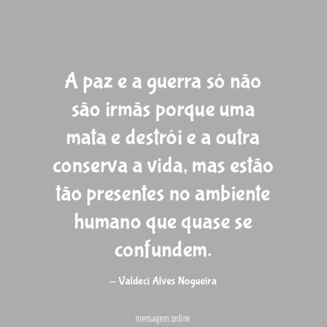 A paz e a guerra só não são