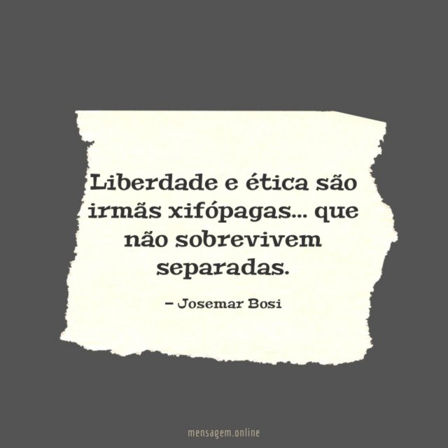 Liberdade e ética são irmãs xifópagas