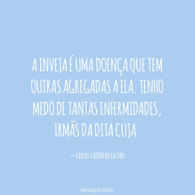 A inveja é uma doença que tem outras agregadas a ela