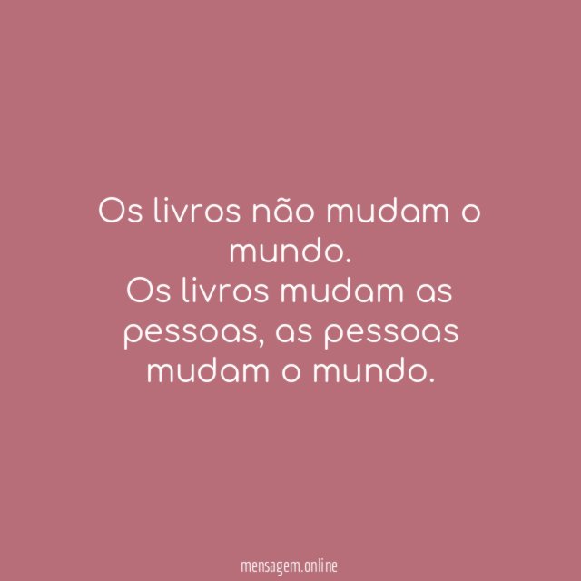 Os livros não mudam o mundo