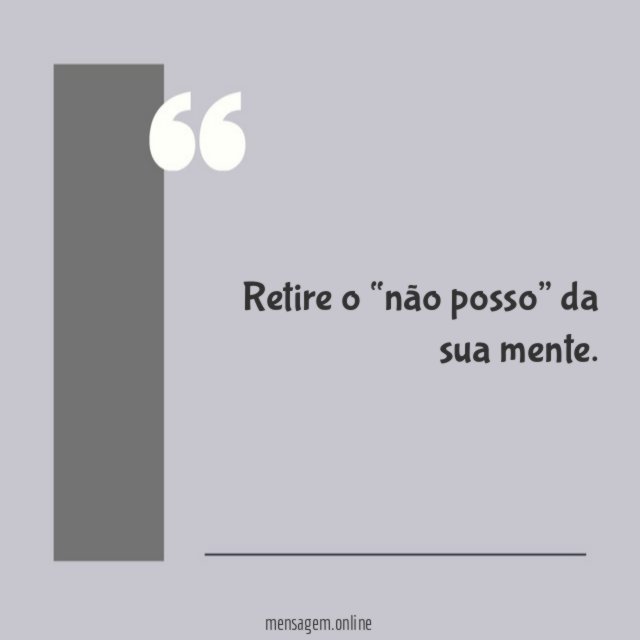 Retire o “não posso” da sua mente
