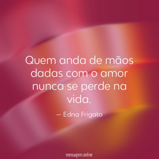 Quem anda de mãos dadas com o amor