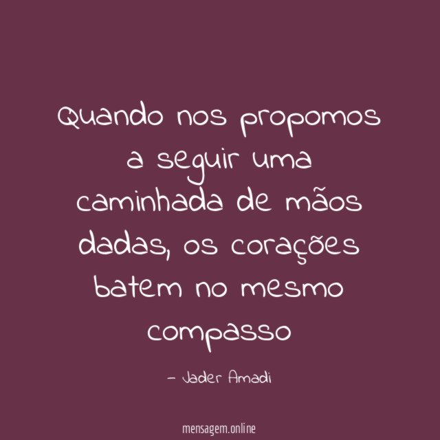 Quando nos propomos a seguir uma caminhada de mãos dadas