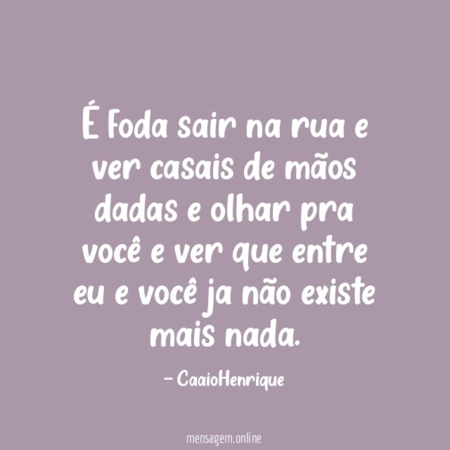 É foda sair na rua e ver casais