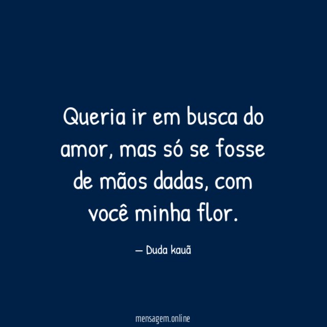 Queria ir em busca do amor