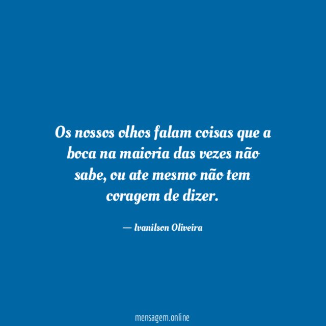 Os nossos olhos falam coisas que a boca