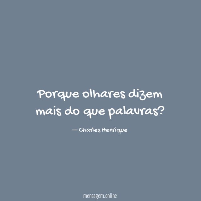 Porque olhares dizem mais do que palavras