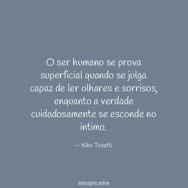 O ser humano se prova superficial quando se