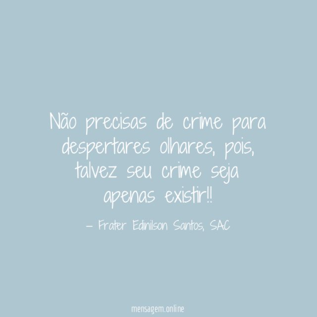 Não precisas de crime para despertares olhares