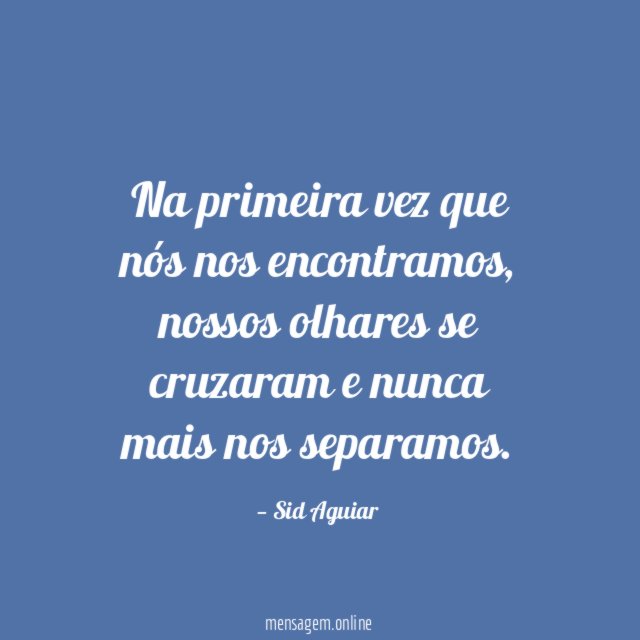 Na primeira vez que nós nos encontramos