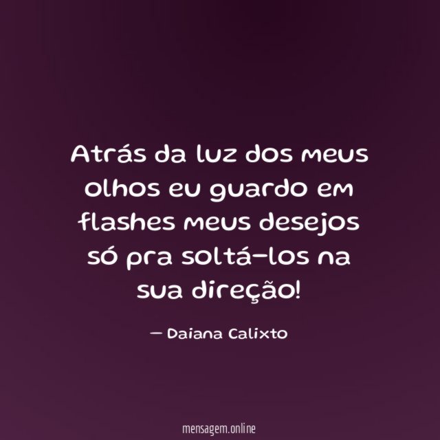 Atrás da luz dos meus olhos eu guardo