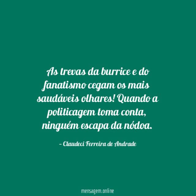 As trevas da burrice e do fanatismo cegam
