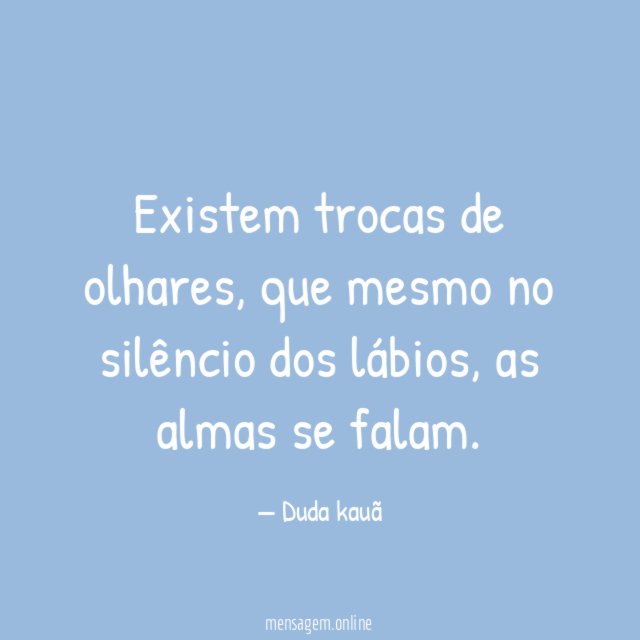 Existem trocas de olhares