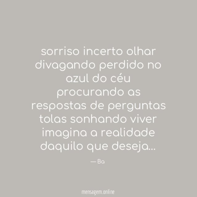 sorriso incerto olhar divagando perdido no azul do céu procurando as