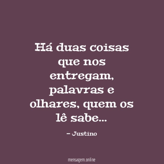 Há duas coisas que nos entregam