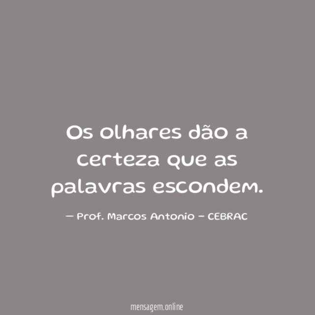 Os olhares dão a certeza que as palavras escondem